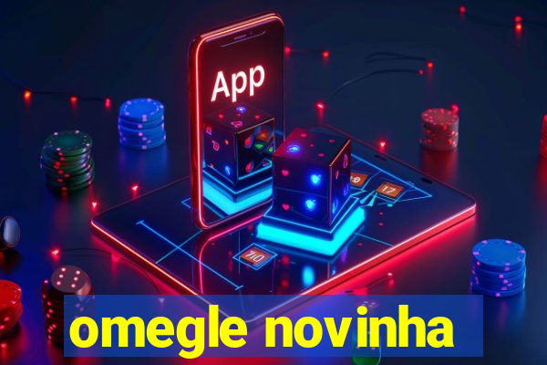 omegle novinha